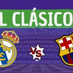 Todo lo que tienes que saber de El Clásico